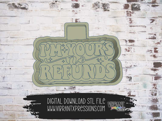 I'm Yours No Refunds Mold Maker STL File